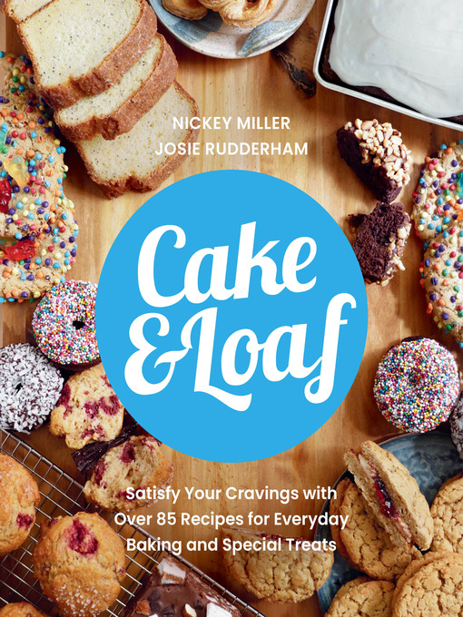 Title details for Cake & Loaf by Nickey Miller - Available